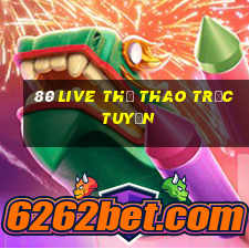 80 Live Thể thao trực tuyến