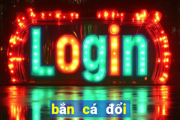 bắn cá đổi thưởng online 2019