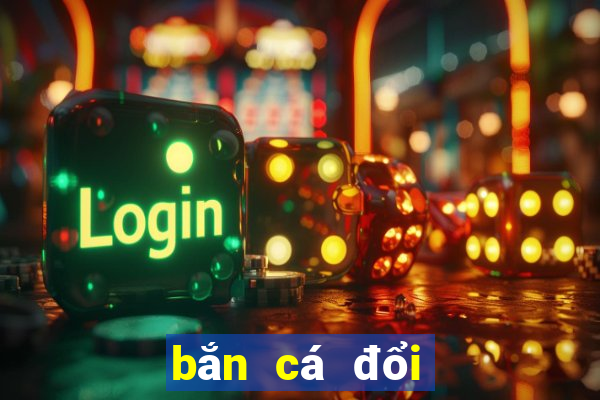 bắn cá đổi thưởng online 2019