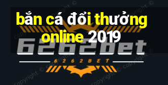 bắn cá đổi thưởng online 2019