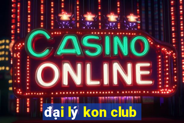 đại lý kon club