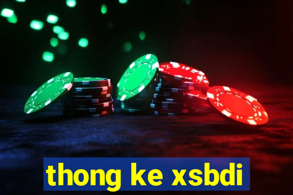 thong ke xsbdi