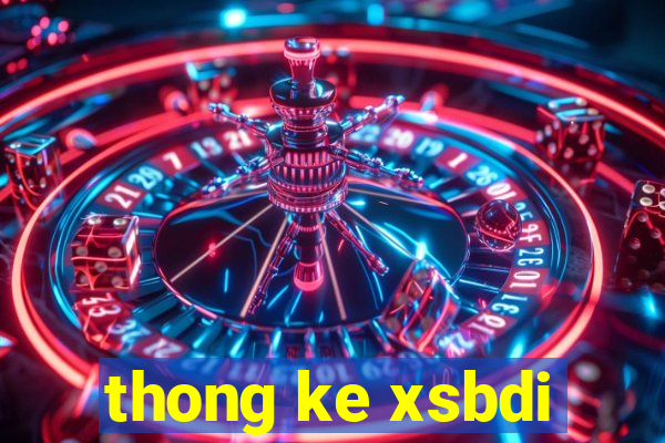 thong ke xsbdi