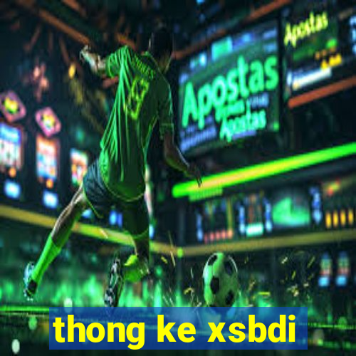 thong ke xsbdi