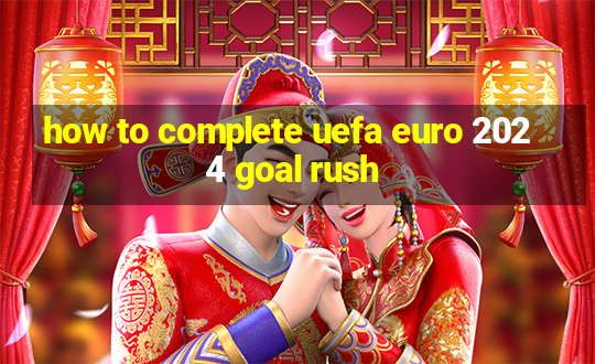 how to complete uefa euro 2024 goal rush