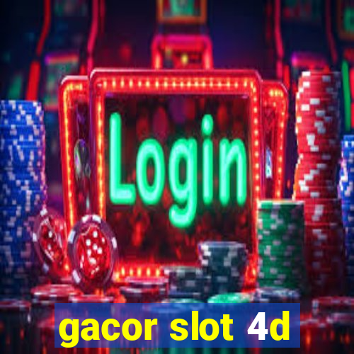 gacor slot 4d