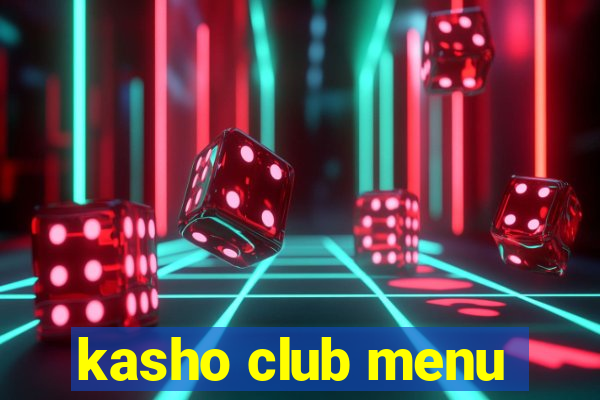 kasho club menu