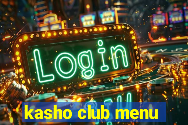 kasho club menu