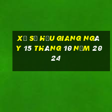 xổ số hậu giang ngày 15 tháng 10 năm 2024