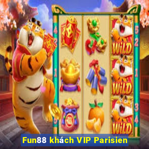 Fun88 khách VIP Parisien