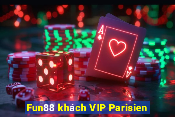 Fun88 khách VIP Parisien