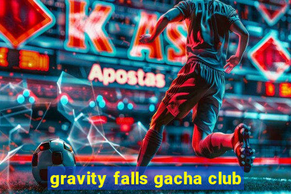 gravity falls gacha club