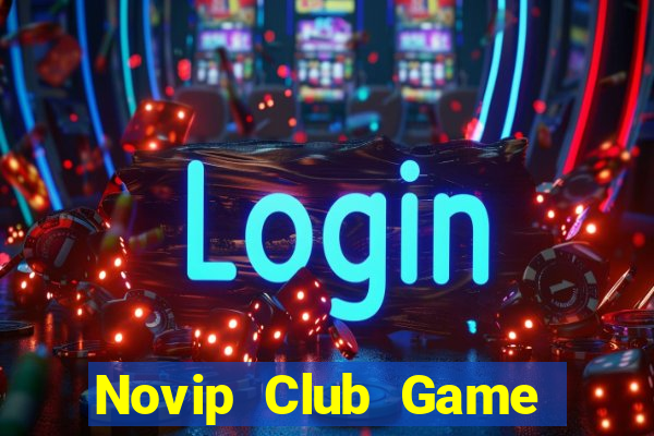 Novip Club Game Bài Online Uy Tín