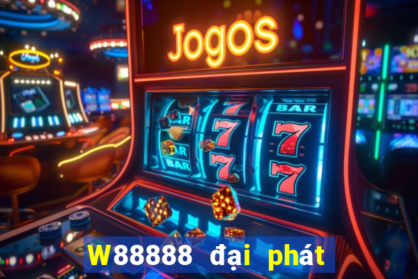 W88888 đại phát 888 chính thức