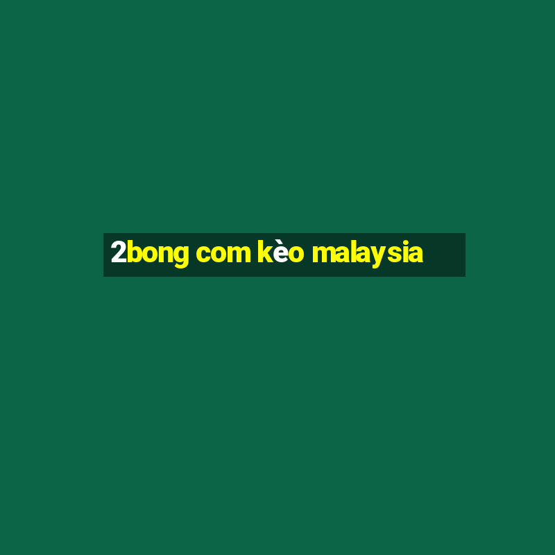 2bong com kèo malaysia