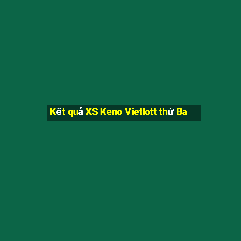 Kết quả XS Keno Vietlott thứ Ba