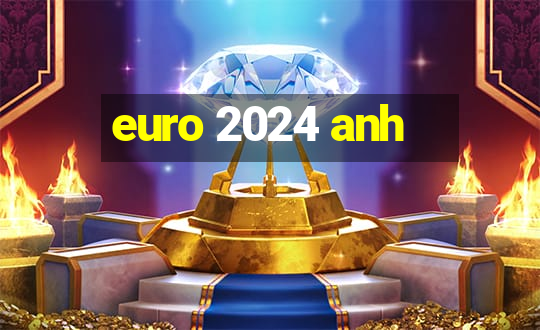 euro 2024 anh