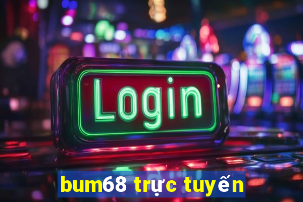 bum68 trực tuyến