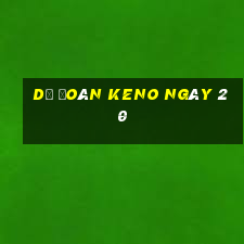 Dự Đoán KENO ngày 20