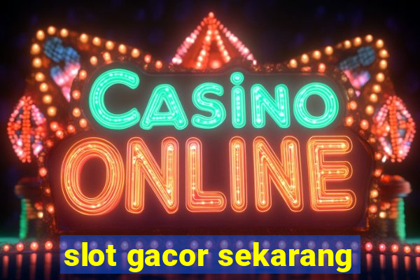 slot gacor sekarang