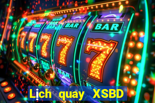 Lịch quay XSBD ngày 21