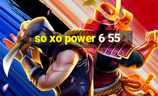 so xo power 6 55