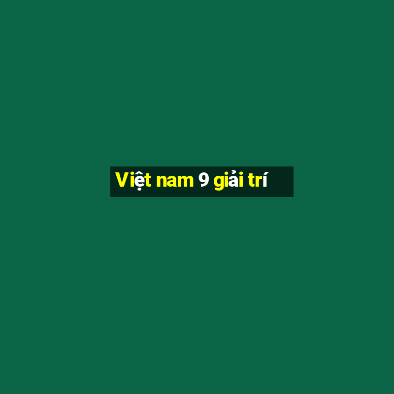 Việt nam 9 giải trí