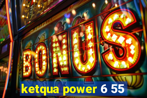 ketqua power 6 55