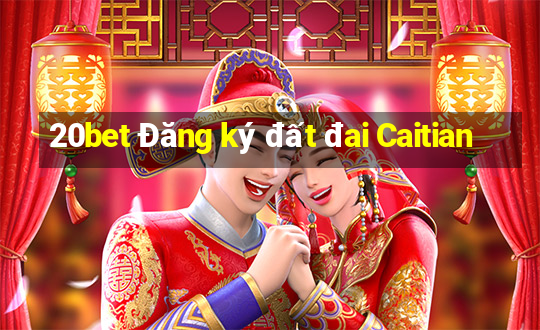 20bet Đăng ký đất đai Caitian