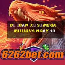 Dự Đoán Xổ Số mega millions ngày 10