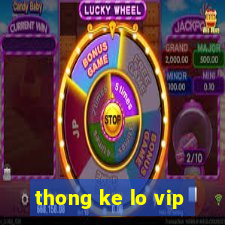 thong ke lo vip