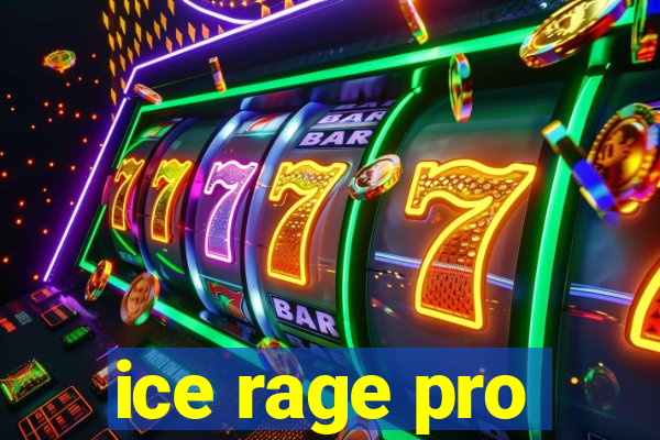 ice rage pro