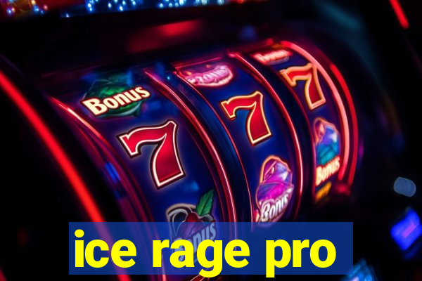 ice rage pro