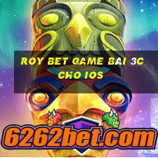 Roy Bet Game Bài 3C Cho Ios