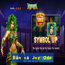 Bắn cá Joy Ode Hỗ trợ