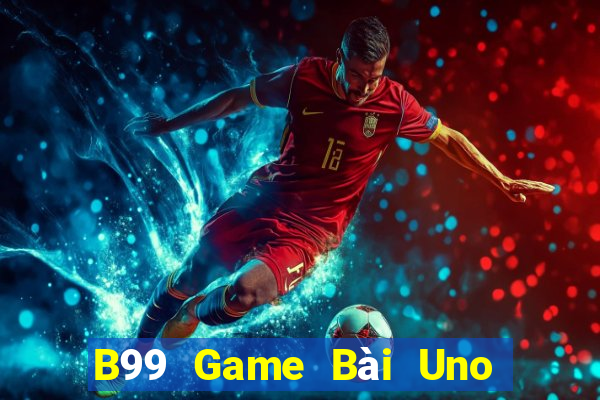 B99 Game Bài Uno Miễn Phí