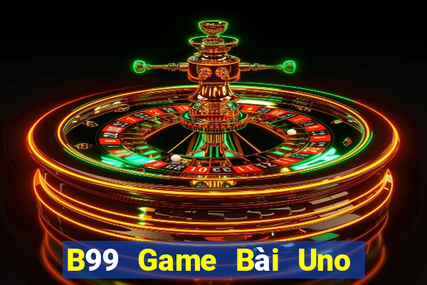 B99 Game Bài Uno Miễn Phí