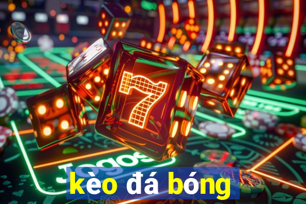 kèo đá bóng