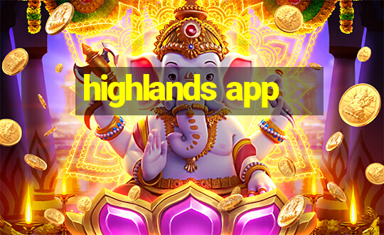 highlands app