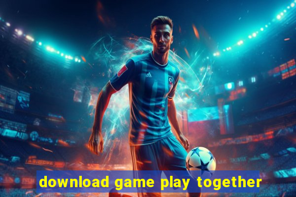 download game play together