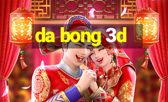 da bong 3d