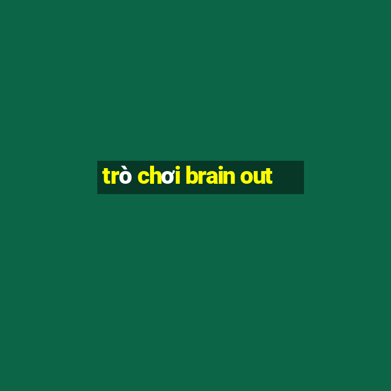 trò chơi brain out