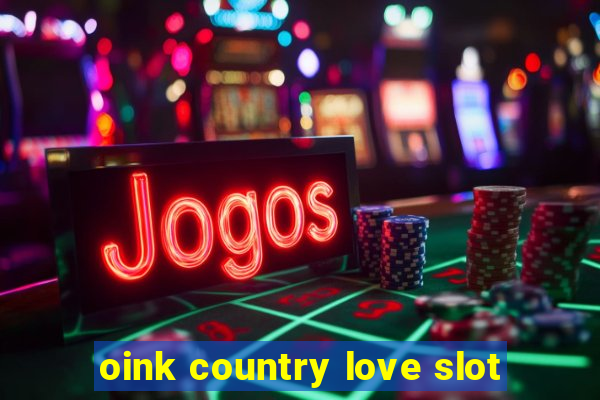 oink country love slot