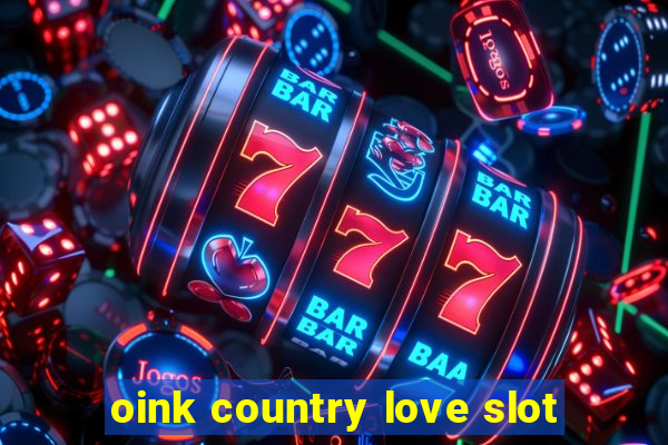 oink country love slot