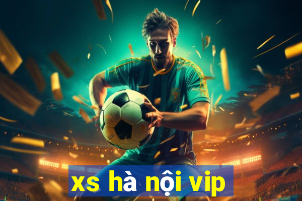 xs hà nội vip