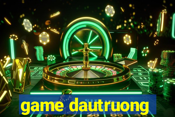 game dautruong