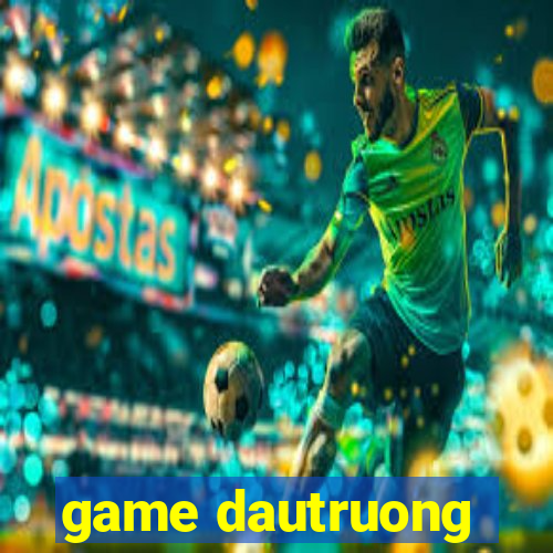 game dautruong