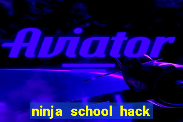 ninja school hack cho pc