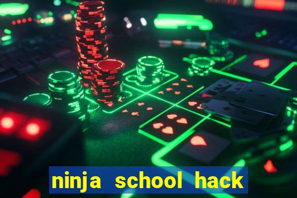 ninja school hack cho pc