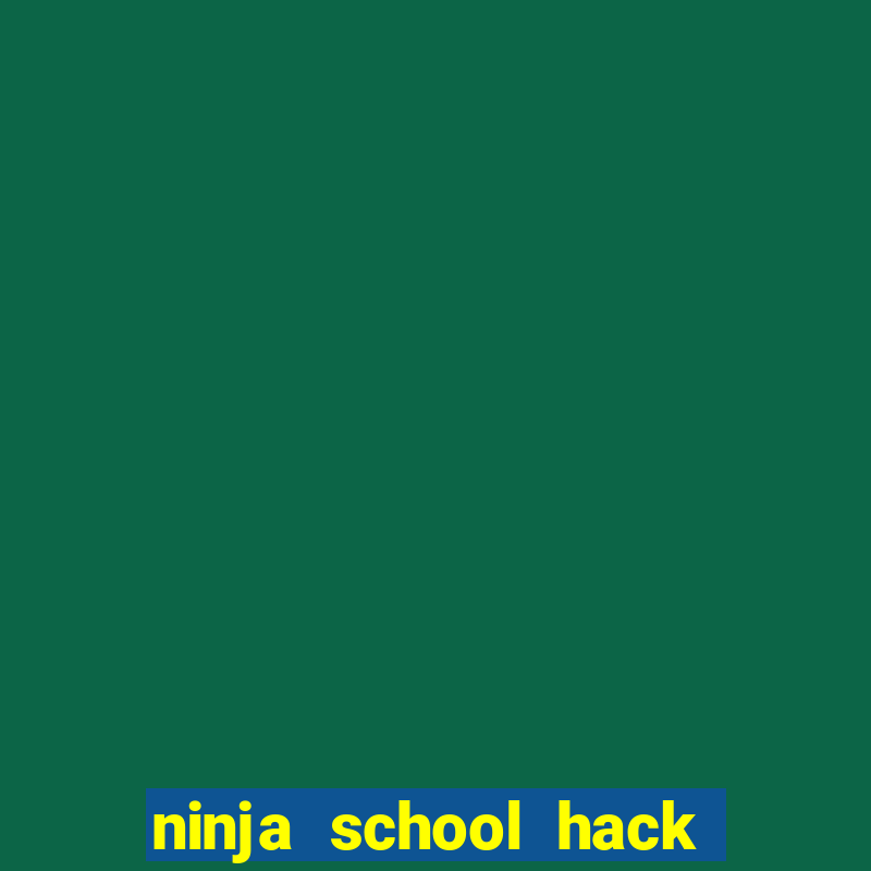 ninja school hack cho pc